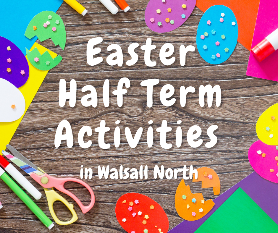 Easter Half Term Activities in Walsall North Eddie Hughes MP